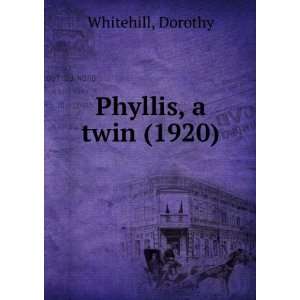  Phyllis, a twin (1920) (9781275081819) Dorothy Whitehill Books