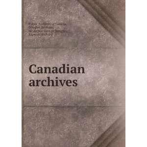  Canadian archives Douglas Brymner, Sir Arthur George 