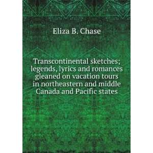  Transcontinental sketches; legends, lyrics and romances 