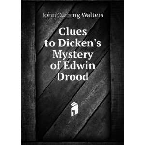   Clues to Dickens Mystery of Edwin Drood John Cuming Walters Books