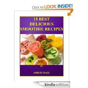 15 BEST DELICIOUS SMOOTHIE RECIPES (HEALTHY LIVING) ASHLEY HALL 
