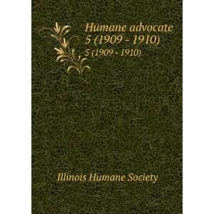  Humane advocate. 5 (1909   1910) Illinois Humane Society Books