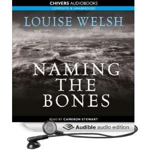  Naming the Bones (Audible Audio Edition): Louise Welsh 