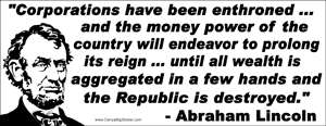 Corporations have been enthroned.Abraham Lincoln Quote Bumper 