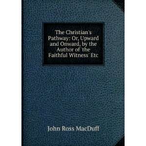   by the Author of the Faithful Witness Etc: John Ross MacDuff: Books