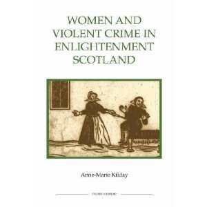  Women and Violent Crime in Enlightenment Scotland Anne 