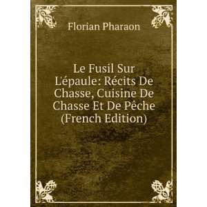   De Chasse Et De PÃªche (French Edition) Florian Pharaon Books