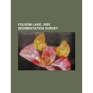  Folsom Lake, 2005 sedimentation survey (9781234524562) U 
