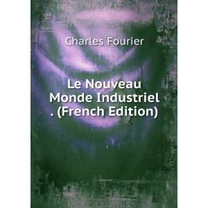   Nouveau Monde Industriel  (French Edition) Fourier Charles Books