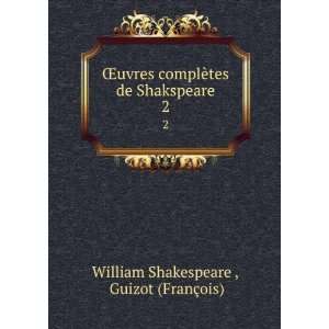   tes de Shakspeare. 2 Guizot (FranÃ§ois) William Shakespeare  Books