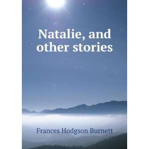  Natalie, and other stories Frances Hodgson Burnett Books