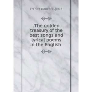   and lyrical poems in the English .: Francis Turner Palgrave: Books
