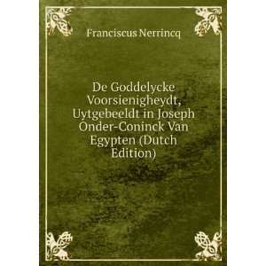   Onder Coninck Van Egypten (Dutch Edition): Franciscus Nerrincq: Books