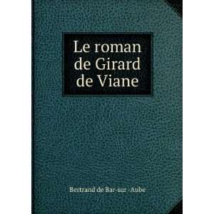 Le roman de Girard de Viane Bertrand de Bar sur  Aube  
