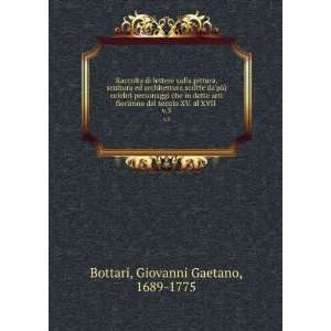   secolo XV. al XVII . v.5 Giovanni Gaetano, 1689 1775 Bottari Books