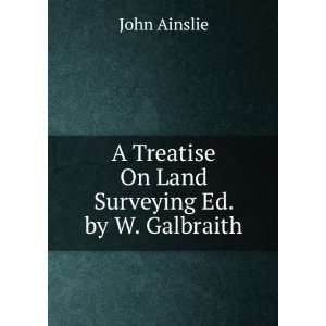   On Land Surveying Ed. by W. Galbraith John Ainslie  Books