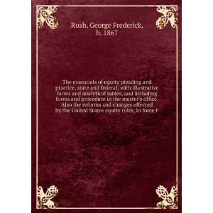   States equity rules, in force F George Frederick, b. 1867 Rush Books