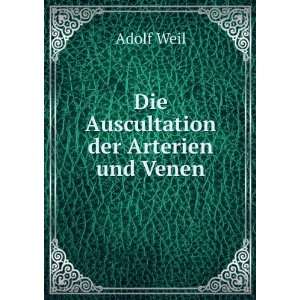  Die Auscultation der Arterien und Venen Adolf Weil Books