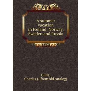   Norway, Sweden and Russia Charles J. [from old catalog] Gillis Books