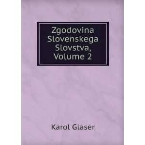    Zgodovina Slovenskega Slovstva, Volume 2 Karol Glaser Books