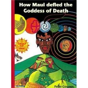  How Maui Defied the Goddess of Death Gossage Peter Books