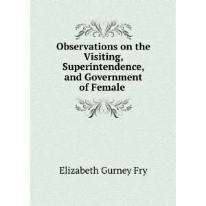   , and Government of Female . Elizabeth Gurney Fry Books