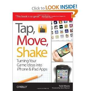 com Tap, Move, Shake Turning Your Game Ideas into iPhone & iPad Apps 