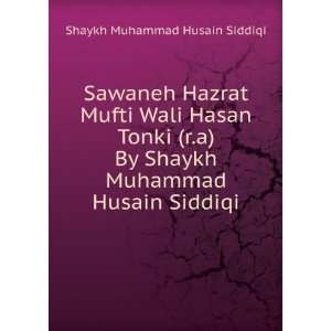  Sawaneh Hazrat Mufti Wali Hasan Tonki (r.a) By Shaykh 