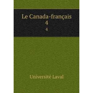  Le Canada franÃ§ais. 4: UniversitÃ© Laval: Books