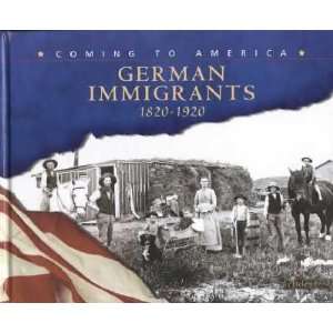  German Immigrants, 1820 1920: Helen Frost: Books
