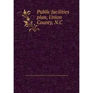  Public facilities plan, Union County, N.C. North Carolina 