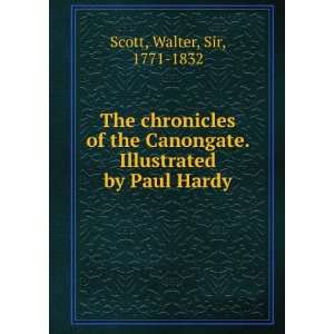   . Illustrated by Paul Hardy Walter, Sir, 1771 1832 Scott Books