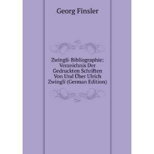   Von Und Ã?ber Ulrich Zwingli (German Edition) Georg Finsler Books