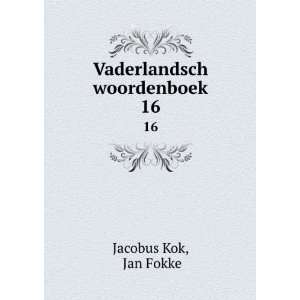  Vaderlandsch woordenboek. 16 Jan Fokke Jacobus Kok Books