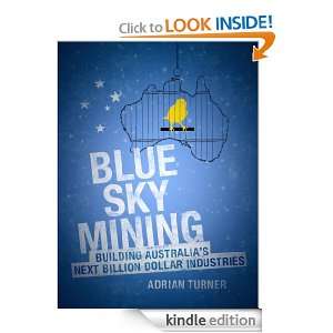 Blue Sky Mining Building Australias Next Billion Dollar Industries 