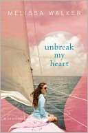  Unbreak My Heart by Melissa Walker, Bloomsbury USA 