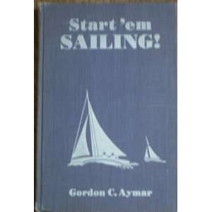  STARTEM SAILING: Gordon C. Aymar, Ill. by Author: Books