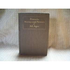 Proverbs Maxims and Phrases of All Ages (Two Volumes in one) Robert 