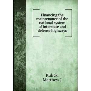   system of interstate and defense highways Matthew J Kulick Books