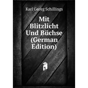   Und BÃ¼chse (German Edition) Karl Georg Schillings Books