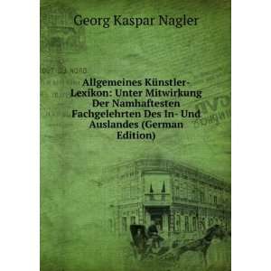   Des In  Und Auslandes (German Edition) Georg Kaspar Nagler Books