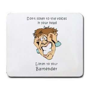   voices in your head Listen to your Bartender Mousepad