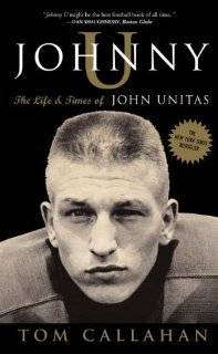     Johnny U The Life and Times of John Unitas