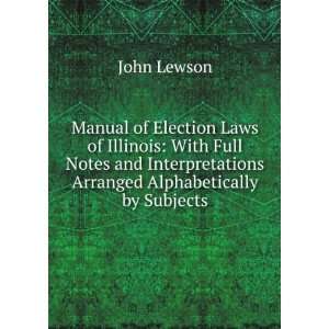  Manual of Election Laws of Illinois With Full Notes and 