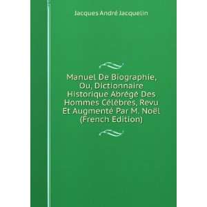  Manuel De Biographie, Ou, Dictionnaire Historique AbrÃ 
