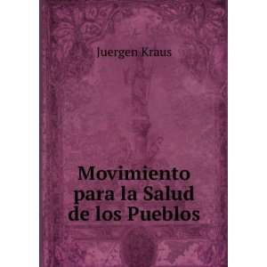    Movimiento para la Salud de los Pueblos: Juergen Kraus: Books