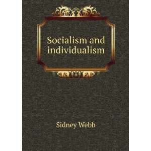 Socialism and individualism Sidney Webb  Books