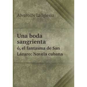   fantasma de San LÃ¡zaro Novela cubana Alvaro De La Iglesia Books