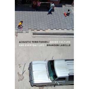   : Sound Culture and Everyday Life [Paperback]: Brandon LaBelle: Books