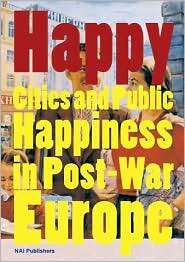 Happy: Cities and Public Happiness in Post War Europe, (9056624083 
